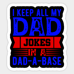 I Keep All My Dad Jokes In A Dad a base Sticker